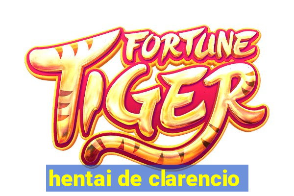 hentai de clarencio